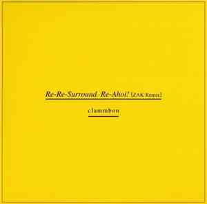 Clammbon - Re-Re-Surround / Re-Ahoi! [ZAK Remix]