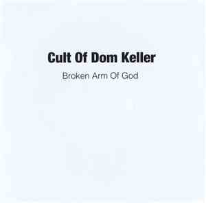 Cult Of Dom Keller - Broken Arm Of God