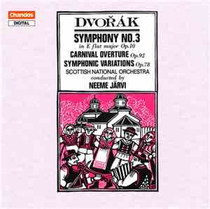 Dvořák – Neeme Järvi, Scottish National Orchestra - Symphony No.3 • Carniva ...