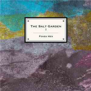 Fovea Hex - The Salt Garden I