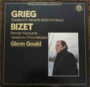 Grieg, Bizet, Glenn Gould - Sonata In E Minor / Premier Nocturne, Variation ...