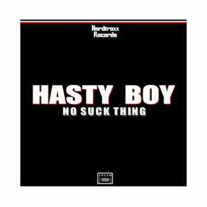 Hasty Boy - No Suck Thing