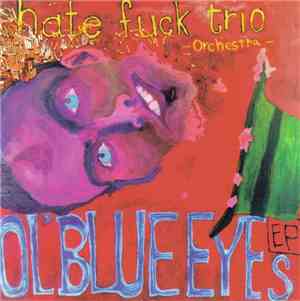 Hate Fuck Trio Orchestra - Ol' Blue Eyes