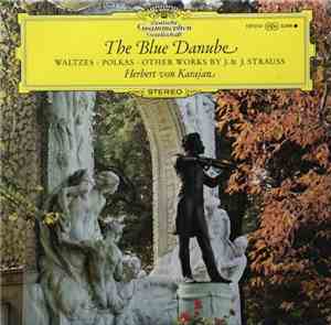 Herbert von Karajan - The Blue Danube (Waltzes • Polkas • Other Works By J. ...