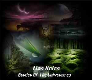 Line Noise - Border Of The Universe EP