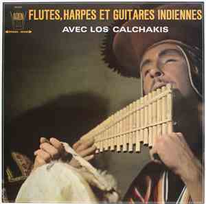 Los Calchakis - Flutes, Harpes Et Guitares Indiennes