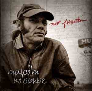 Malcolm Holcombe - Not Forgotten
