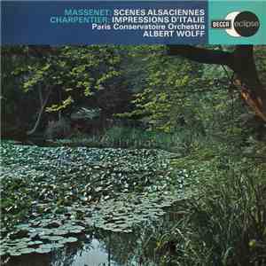 Massenet, Charpentier, Albert Wolff, Paris Conservatoire Orchestra - Scenes ...