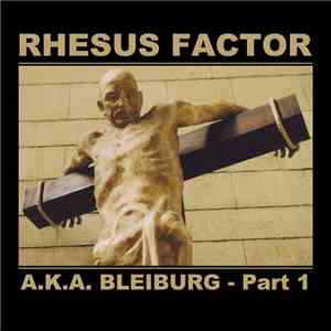 Rhesus Factor - A.K.A. Bleiburg - Volume 1