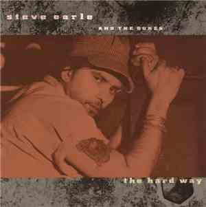 Steve Earle And The Dukes - The Hard Way