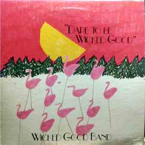 The Wicked Good Band - Dare To Be Wicked Good