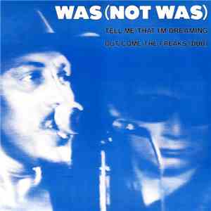 Was (Not Was) - Tell Me That I'm Dreaming / Out Come The Freaks (Dub)