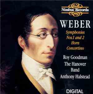 Weber / The Hanover Band / Roy Goodman, Anthony Halstead - Symphonies Nos.  ...
