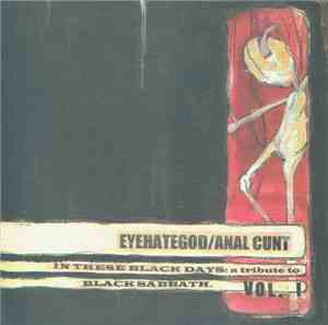 Anal Cunt / EyeHateGod - In These Black Days: A Tribute To Black Sabbath (V ...