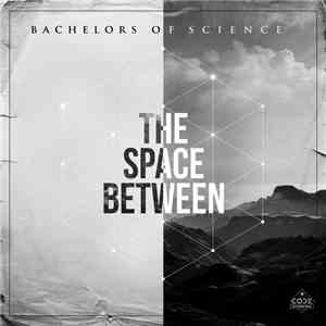 Bachelors Of Science - The Space Between