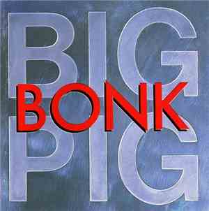 Big Pig - Bonk