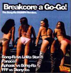 Bong-Ra - Breakcore A Go-Go! - The 666MPH Remixes