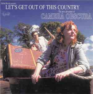 Camera Obscura - Let's Get Out Of This Country