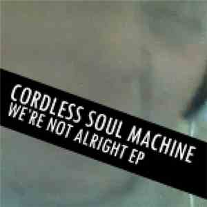Cordless Soul Machine - We're Not Alright - EP