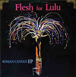 Flesh For Lulu - Roman Candle EP