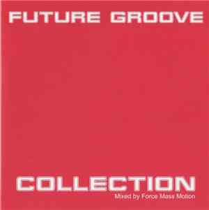 Force Mass Motion - Future Groove Collection