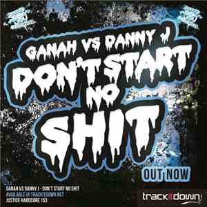Ganah vs. Danny J  - Don't Start No Shit