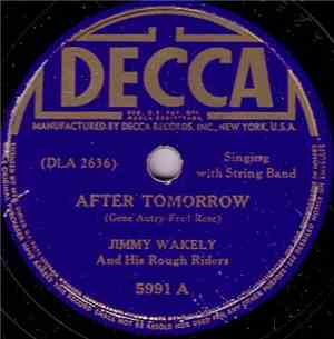 Jimmy Wakely And His Rough Riders - After Tomorrow / Gone And Left Me Blues