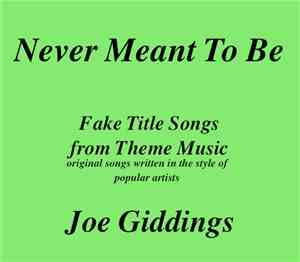 Joe Giddings - Never Meant To Be (Fake Title Songs)