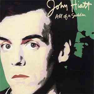 John Hiatt - All Of A Sudden