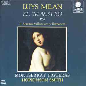Luys Milan, Montserrat Figueras, Hopkinson Smith - El Maestro 1536, II. Son ...