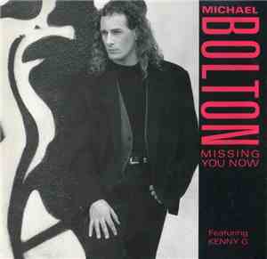 Michael Bolton Featuring  Kenny G  - Missing You Now