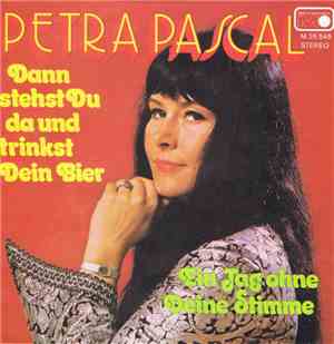 Petra Pascal - Dann Stehst Du Da Und Trinkst Dein Bier