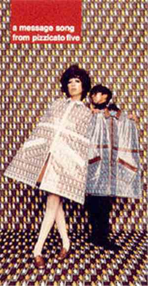 Pizzicato Five - A Message Song