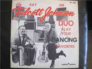 Ray Talcott And Jim Johnson  - The Ray Talcott - Jim Johnson Duo Play Your Dancing Favorites