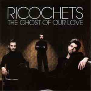 Ricochets - The Ghost Of Our Love / Slo-Mo Suicide