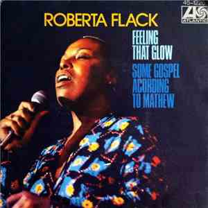 Roberta Flack - Feeling That Glow / Some Gospel Acording To Mathew