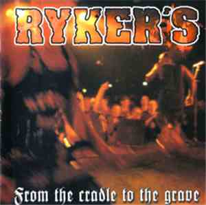Ryker's - From The Cradle To The Grave