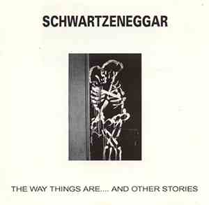 Schwartzeneggar - The Way Things Are....And Other Stories