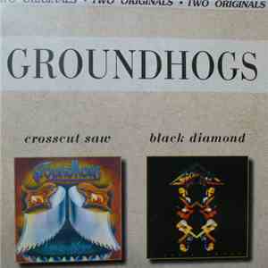 The Groundhogs - Crosscut Saw / Black Diamond