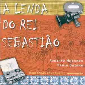 Various - A Lenda Do Rei Sebastião . Registros Sonoros Do Maranhão