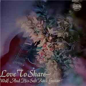 Wolf Nanssen - Wolf And His Soft Rock Guitar - Love To Share