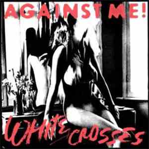 Against Me! - White Crosses