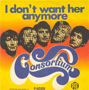 Consortium  - I Don't Want Her Anymore