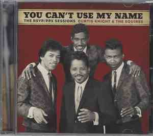 Curtis Knight & The Squires - You Can't Use My Name - The RSVP / PPX Sessions