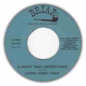 Father Robert White - A Heart That Understands / What Might Have Been