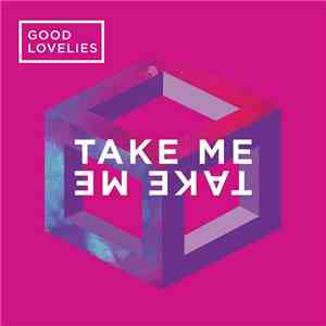Good Lovelies - Take Me, Take Me