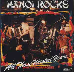 Hanoi Rocks - All Those Wasted Years... Live At The Marquee