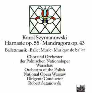Karol Szymanowski - Harnasie, Op. 53 - Mandragora, Op. 43