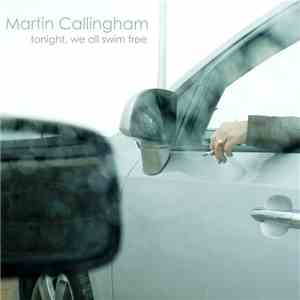 Martin Callingham - Tonight, We All Swim Free