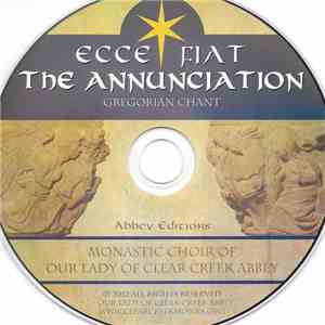 Monastic Choir Of Our Lady Of Clear Creek Abbey - Ecce Fiat - The Annunciat ...